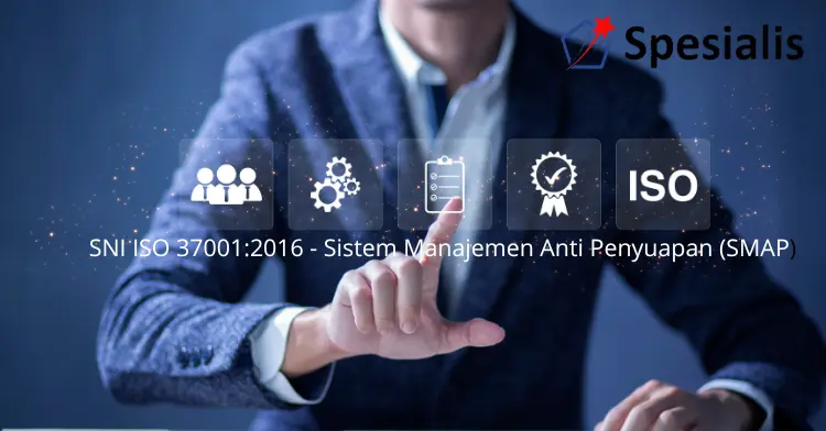 SNI ISO 37001:2016 – Sistem Manajemen Anti Penyuapan (SMAP)